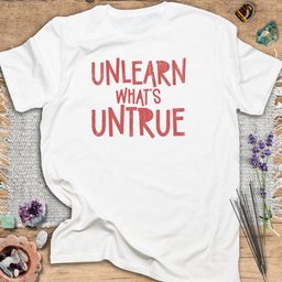 Unlearn Whats Untrue T Shirt Gift For Yoga Lover