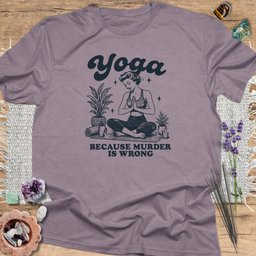 Yoga Because Murder Is Wrong T Shirt Gift For Yoga Lover