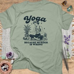 Yoga Because Murder Is Wrong T Shirt Gift For Yoga Lover