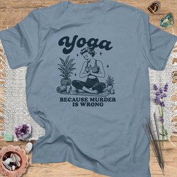 Yoga Because Murder Is Wrong T Shirt Gift For Yoga Lover