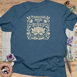 Through Mud IT Rises T Shirt Gift For Yoga Lover
