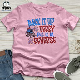 Back IT Up Terry Put IT In Reverse Unisex T Shirt Gift For Animal Lover