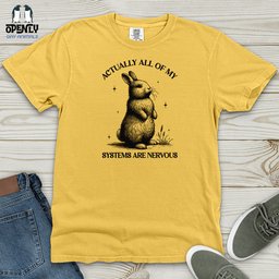 Actually All Of My Systems Are Nervous Heavy Cotton Comfort Colors Tee Gift For Animal Lover