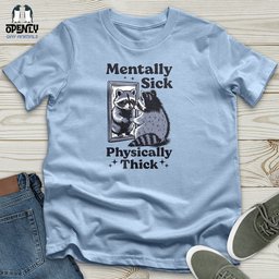 Mentally Sick Physically Thick Unisex T Shirt Gift For Animal Lover