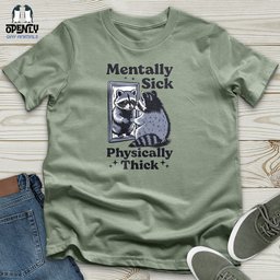 Mentally Sick Physically Thick Unisex T Shirt Gift For Animal Lover
