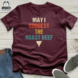May I Suggest The Roast Beef Unisex T Shirt Gift For Animal Lover