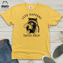 Life Happens Tacos Help Heavy Cotton Comfort Colors Tee Gift For Animal Lover