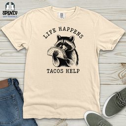 Life Happens Tacos Help Heavy Cotton Comfort Colors Tee Gift For Animal Lover