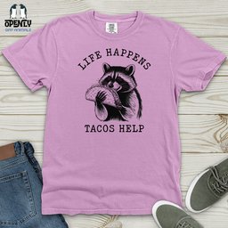 Life Happens Tacos Help Heavy Cotton Comfort Colors Tee Gift For Animal Lover