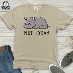 Not Today Hippo Heavy Cotton Comfort Colors Tee Gift For Animal Lover