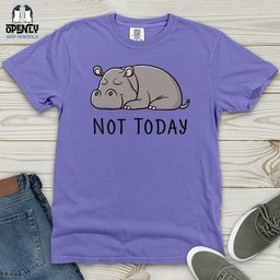 Not Today Hippo Heavy Cotton Comfort Colors Tee Gift For Animal Lover