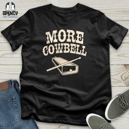 More Cowbell Unisex T Shirt Gift For Animal Lover