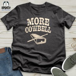 More Cowbell Unisex T Shirt Gift For Animal Lover