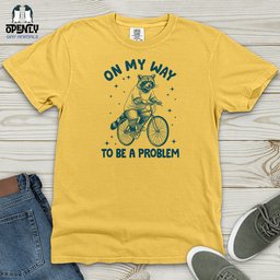 On My Way To Be A Problem Heavy Cotton Comfort Colors Tee Gift For Animal Lover