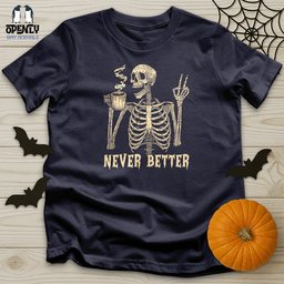 Never Better Unisex T Shirt Gift For Animal Lover