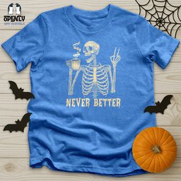 Never Better Unisex T Shirt Gift For Animal Lover