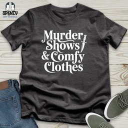 Murder Shows And Comfy Clothes Unisex T Shirt Gift For Animal Lover