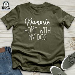 Namaste Home With My Dog Unisex T Shirt Gift For Dog Lover