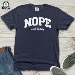 Nope Not Today Heavy Cotton Comfort Colors Tee Gift For Animal Lover