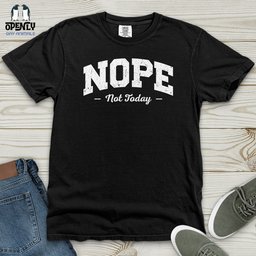 Nope Not Today Heavy Cotton Comfort Colors Tee Gift For Animal Lover