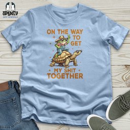 On The Way To Get My Shit Together Unisex T Shirt Gift For Animal Lover