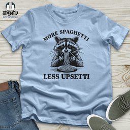 More Spaghetti Less Upsetti 2 Unisex T Shirt Gift For Animal Lover