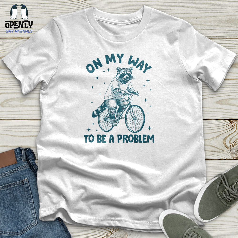 On My Way To Be A Problem Unisex T Shirt Gift For Animal Lover