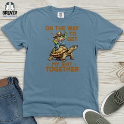 On The Way To Get My Shit Together Heavy Cotton Comfort Colors Tee Gift For Animal Lover