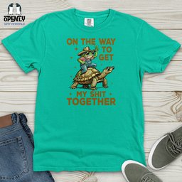 On The Way To Get My Shit Together Heavy Cotton Comfort Colors Tee Gift For Animal Lover