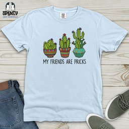 My Friends Are Pricks Heavy Cotton Comfort Colors Tee Gift For Animal Lover