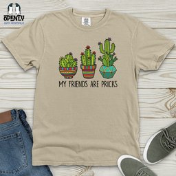 My Friends Are Pricks Heavy Cotton Comfort Colors Tee Gift For Animal Lover