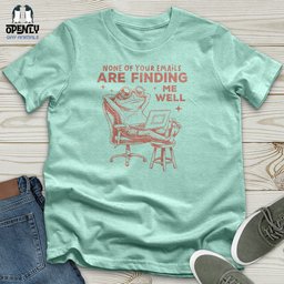 None Of Your Emails Unisex T Shirt Gift For Animal Lover
