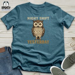 Night Shift Yesterday Unisex T Shirt Gift For Animal Lover