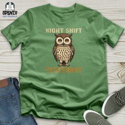 Night Shift Yesterday Unisex T Shirt Gift For Animal Lover