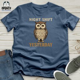 Night Shift Yesterday Unisex T Shirt Gift For Animal Lover