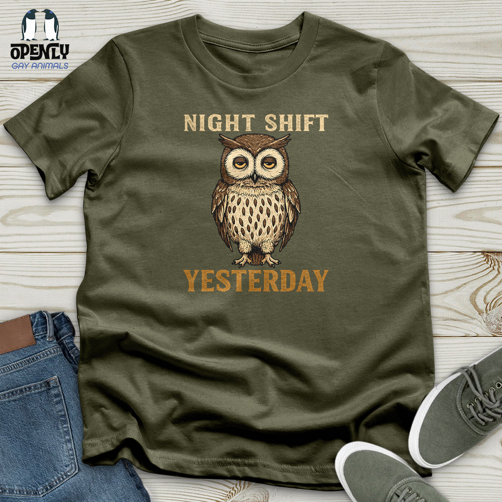 Night Shift Yesterday Unisex T Shirt Gift For Animal Lover