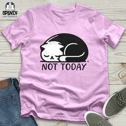 Not Today Unisex T Shirt Gift For Animal Lover