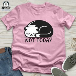 Not Today Unisex T Shirt Gift For Animal Lover