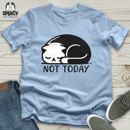 Not Today Unisex T Shirt Gift For Animal Lover