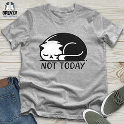 Not Today Unisex T Shirt Gift For Animal Lover