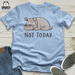 Not Today Hippo Unisex T Shirt Gift For Animal Lover