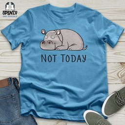 Not Today Hippo Unisex T Shirt Gift For Animal Lover