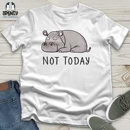 Not Today Hippo Unisex T Shirt Gift For Animal Lover