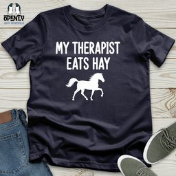 My Therapist Eats Hay Unisex T Shirt Gift For Animal Lover