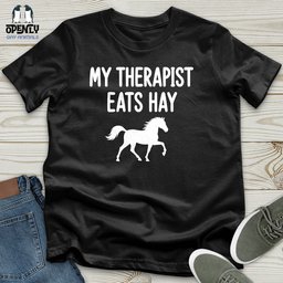 My Therapist Eats Hay Unisex T Shirt Gift For Animal Lover