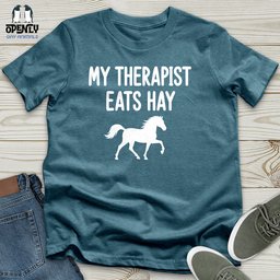 My Therapist Eats Hay Unisex T Shirt Gift For Animal Lover