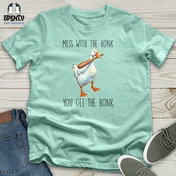 Mess With The Honk Unisex T Shirt Gift For Animal Lover