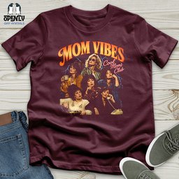 Mom Vibes Unisex T Shirt Gift For Mom