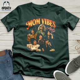 Mom Vibes Unisex T Shirt Gift For Mom