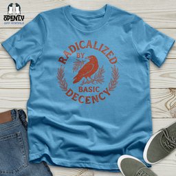 Radicalized By Basic Decency Unisex T Shirt Gift For Animal Lover